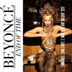 Beyoncé, Leanh&Ponzo, Edson Pride - End Of Time (Emmanuel Cavalcante & Marcio Clark Private Mash)