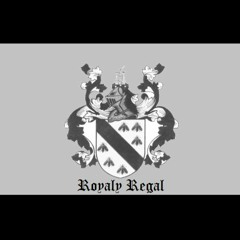 "Royaly Regal" Prod. Penacho