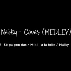 Naiky - Cover -(MEDLEY)