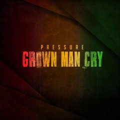 Pressure - Grown Man Cry (Produced By Deli Banger)
