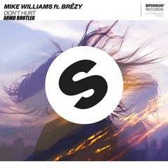 Mike Williams Ft. Brēzy - Don't Hurt (ARMD Remix)