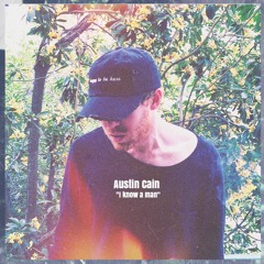 Austin Cain ~ i know a man