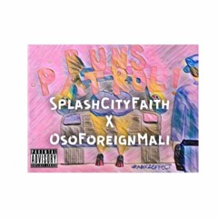 SplashCityFaith x OsoForeignMali - "Buns Patrol" (Prod. MeechMixedIt)