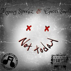 Not Today - Munny $peekz x Gucci Snail.mp3