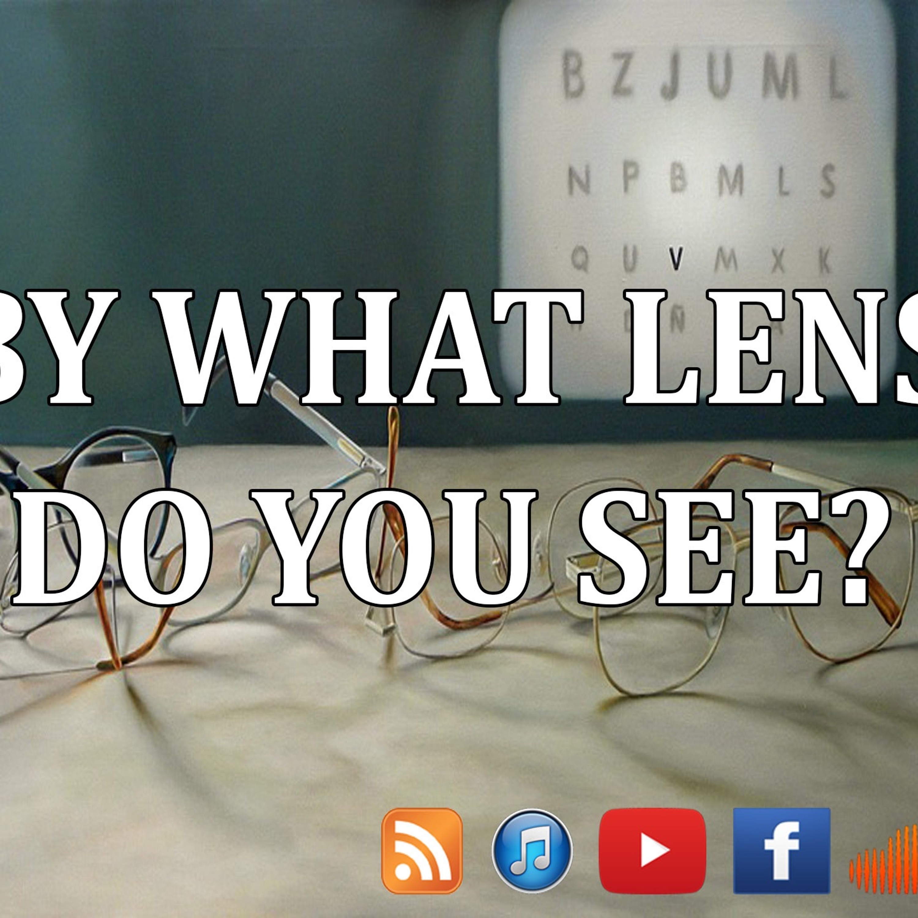 By What Lens Do You See? - Episode 2 episode artwork