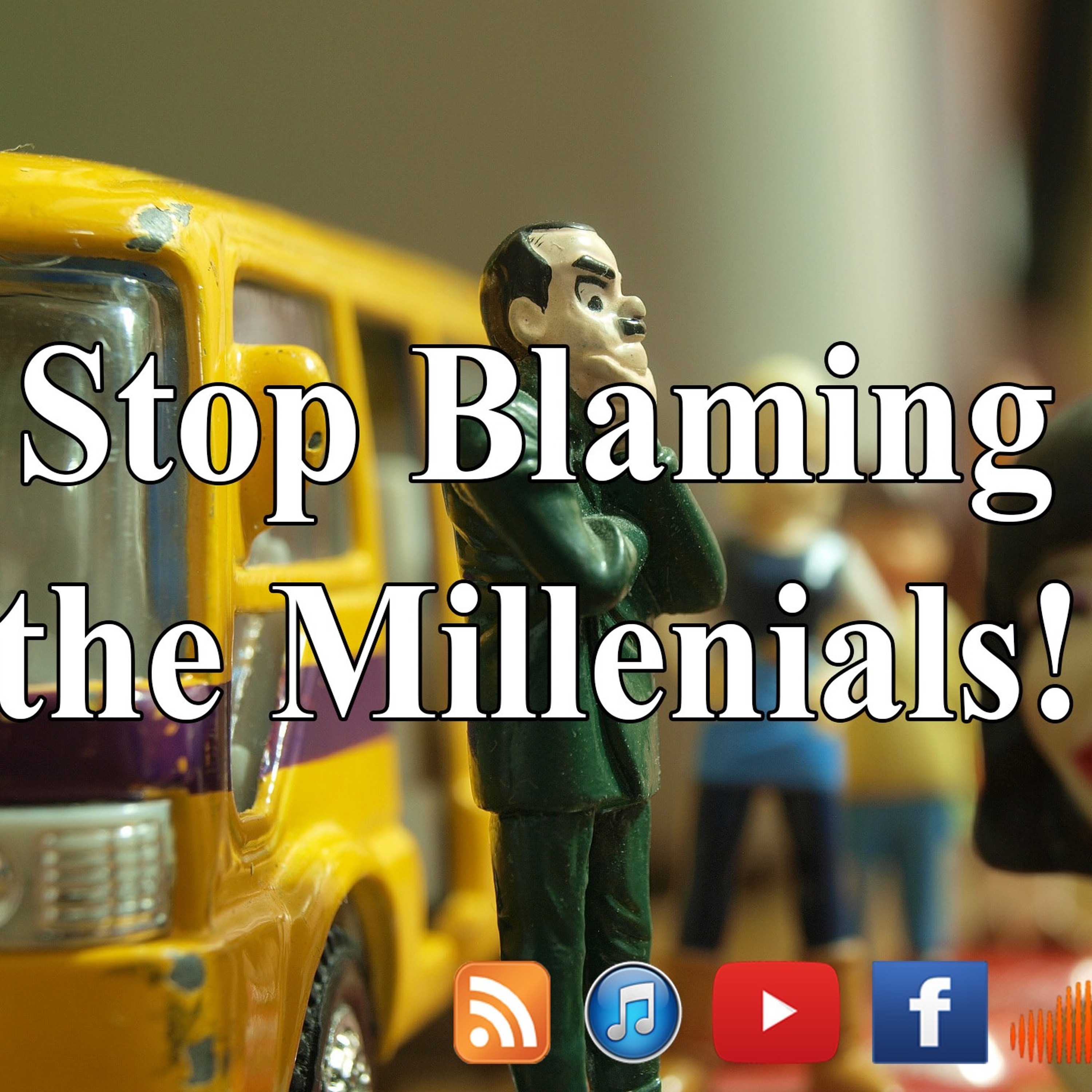 Stop Blaming the Millennials! - Episode 1 episode artwork