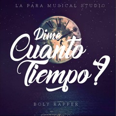 Boly Rapper - Dime Cuanto Tiempo