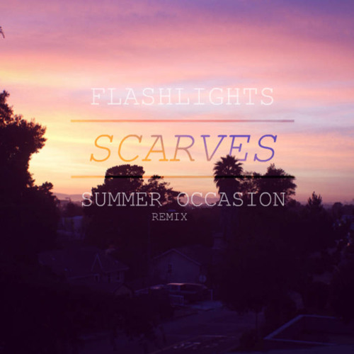 Flashlights - Scarves (Summer Occasion Remix)