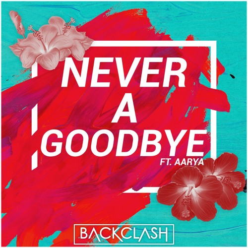 Backclash ft. Aarya - Never A Goodbye