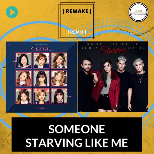Stream Remake Twice Hailee Steinfeld Grey Ft Zedd Someone Starving Like Me 280remix By Ucn Listen Online For Free On Soundcloud