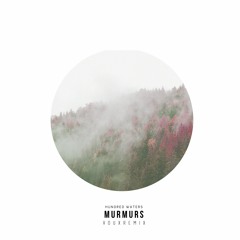 Hundred Waters "Murmurs" (Voux Remix)