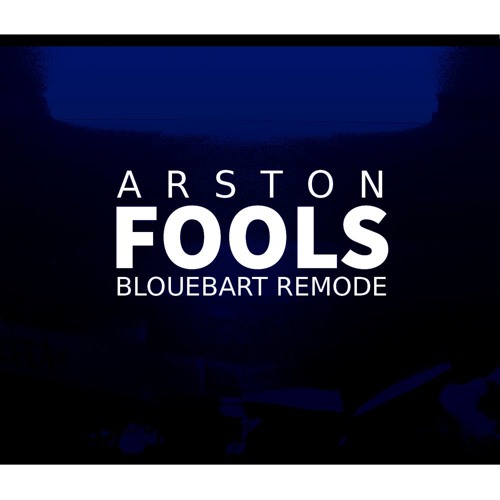 Arston - Fools (BloueBart Remode)