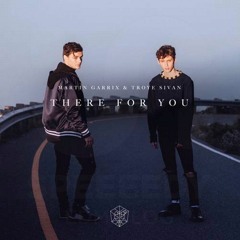 Martin Garrix  Troye Sivan - There For You (Original Mix)