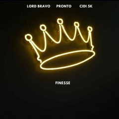 Finesse - Lord Bravo X Pronto X Cidi 5k