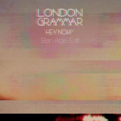 London Grammar - Hey Now (Ben Algie Edit)
