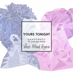 SHADOWKEY feat. Chelsea Paige - Yours Tonight (West Mind Remix)