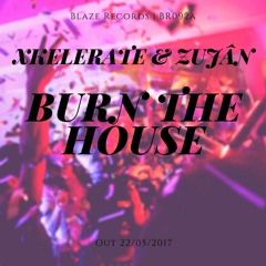 Xkelerate & Zujân - Burn The House (Extended Mix) | FREE DOWNLOAD