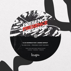 Ilija Rudman Feat. Andre Espeut - In Her Eyes - Presence Deep Dub Mix