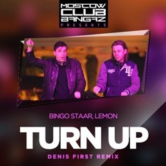 Bingo Staar, Lemon - Turn Up (Denis First Remix) FREE DOWNLOAD