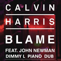 Calvin Harris Ft. John Newman - Blame (Dimmy L Piano Dub)