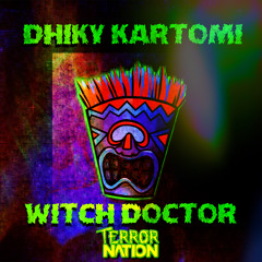 Dhiky Kartomi - Witch Doctor (Original Mix) [Terror Nation Exclusive]