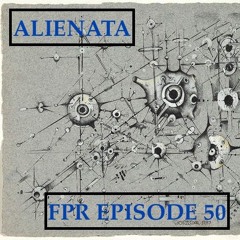 FPR Episode #50 Feat. Alienata