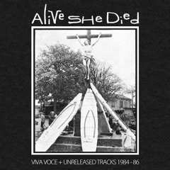 Alive She Died - White in August