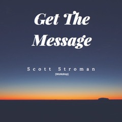 Get The Message - Scott Stroman (Masterclass)