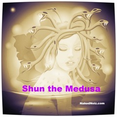 Shun the Medusa