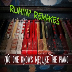 (No One Knows Me) Like The Piano