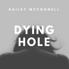 Bailey McConnell - Dying Hole