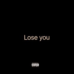 Lose You