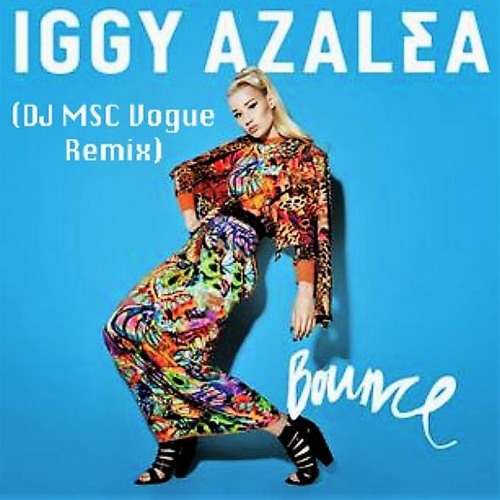 Iggy Azalea // Bounce | DJ MSC // VOGUE REMIX