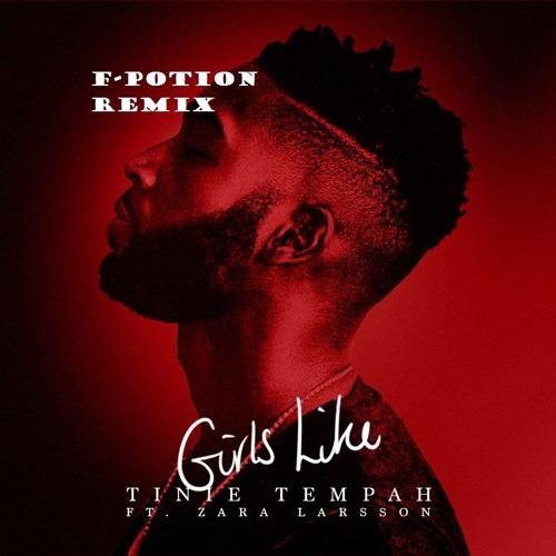 Tinie Tempah Ft. Zara Larsson - Zara Larsson Ft Tinie Tempah - Girl Like (F  - Potion Remix) | Spinnin' Records
