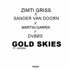 ZIMTI GRISS X Sander Van Doorn X Martin Garrix X DVBBS - Gold Skies (ft. Aleesia) Remix