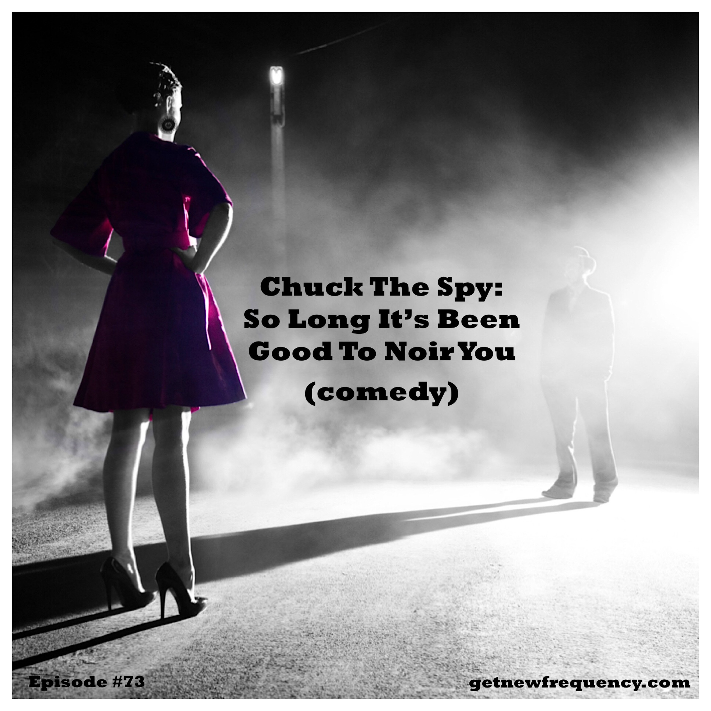 Episode #73 - Chuck The Spy: Song Long It's Been Good To Noir You (comedy) episode artwork