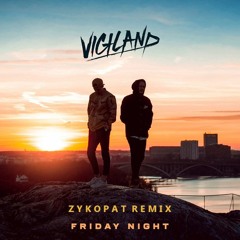 Vigiland - Friday Night (Zykopat Remix)
