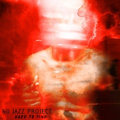 Nu jazz project : Hard to find