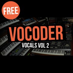 Vocoder Vocals Vol 2 - FREE SAMPLE PACK (15 Loops)