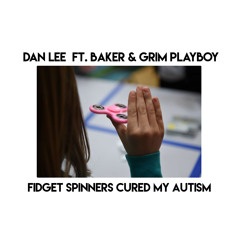 Fidget Spinners (feat. Baker & Young Turtle Dick) [Prod. by CorMill]