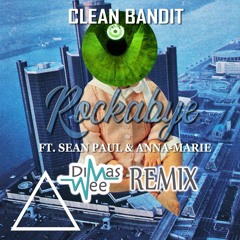 Clean Bandit - Rockabye ft. Sean Paul & Anne-Marie (Dimas Wee Remix)