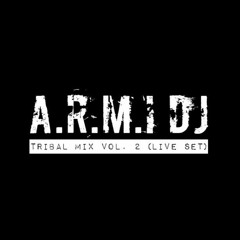 Tribal Mix Vol. 2 - A.R.M.I DJ (Live Set)