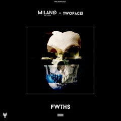 Milano the Don x TWOFACE! - FWTHS