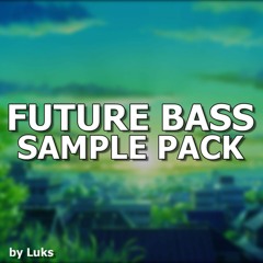 Free Future Bass Sample Pack By Luks [BUY = FREE DOWNLOAD]