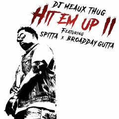 DJ Meaux Thug - Hit Em Up II ft. Spitta & Broadday Gutta [Prod. By DJ Swift] (New 2017)