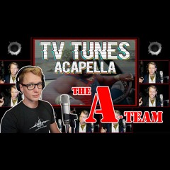 The A TEAM Theme - TV Tunes Acapella