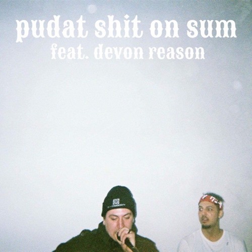 pudat Shit On Sum! ==+ ft Devon Reason prooood Leaf