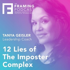 E 01 Tanya Geisler - The Imposter Complex | The Framing Podcast