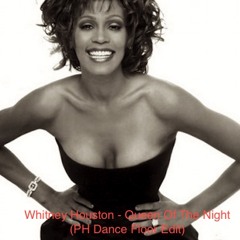 Whitney Houston - Queen Of The Night (PH Dance Floor Edit)
