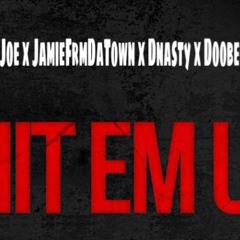 Hit em up - Joedy Joe x JamieFrmDaTown x Dnasty x Dooberz Montana